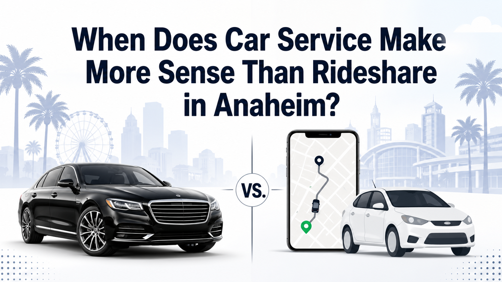 Car Service Anaheim: 7 Smart Ways to Travel Safely