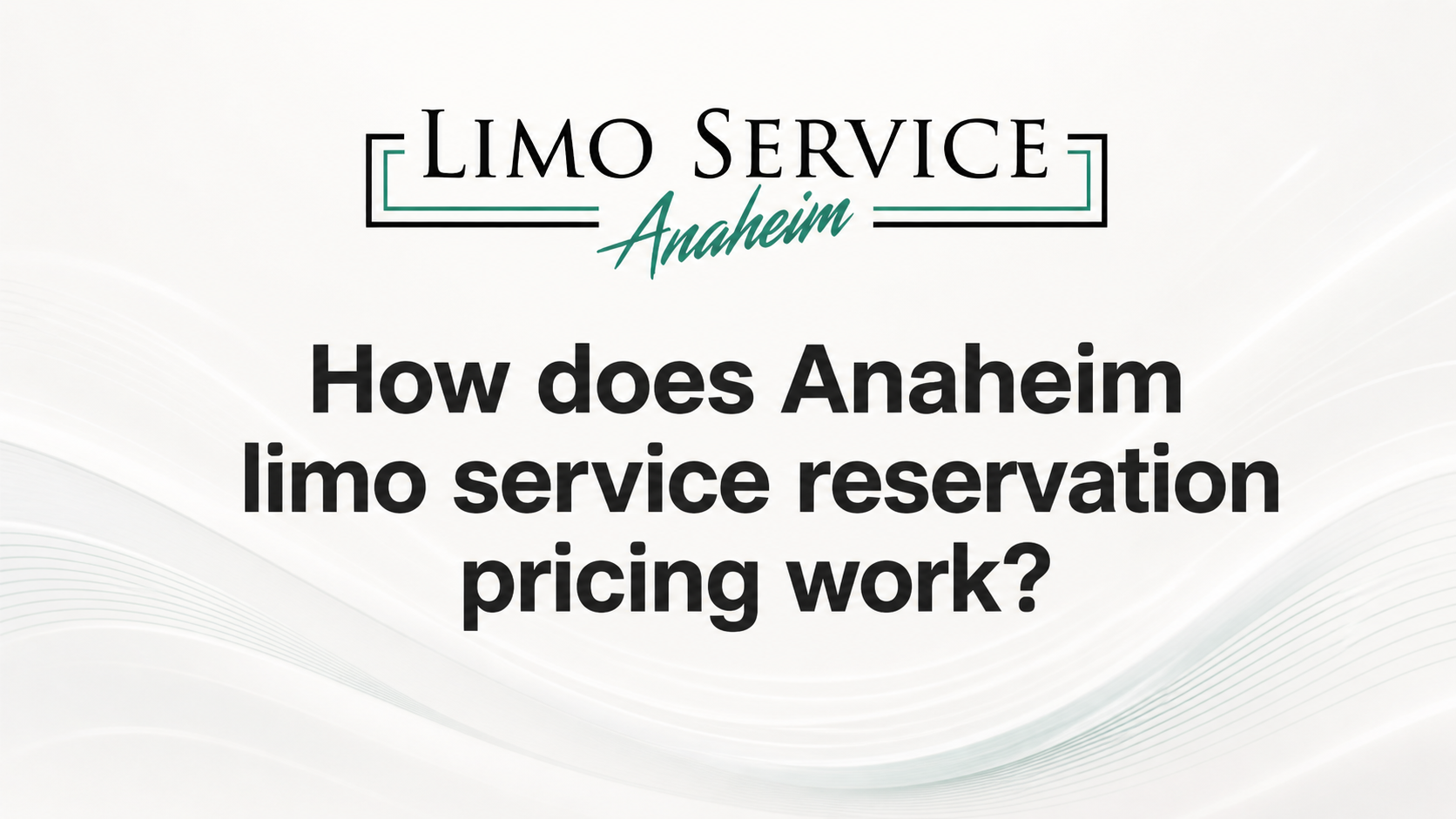 Anaheim Limo Service Reservation Pricing Best Cost Facts 2026
